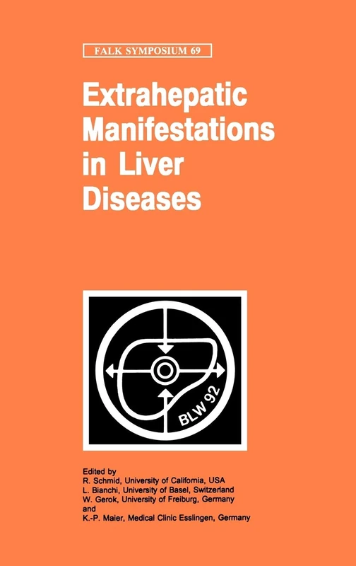 Extrahepatic Manifestations in Liver Diseases: Proceedings of the 69th Falk Symposium Held in Basel, Switzerland, October 15-17, 1992: 69