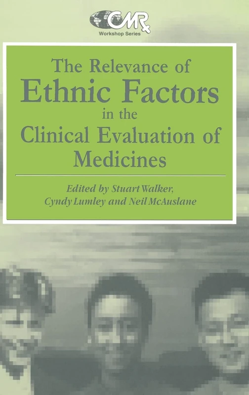 The Relevance of Ethnic Factors in the Clinical Evaluation of Medicines: Medicines: v. 4 (Centre for Medicines Research Workshop)