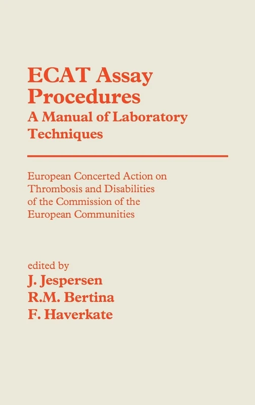 ECAT Assay Procedures: Manual of Laboratory Techniques - European Concerted Action on Thrombosis and Disabilities of the Commission of the European Communities