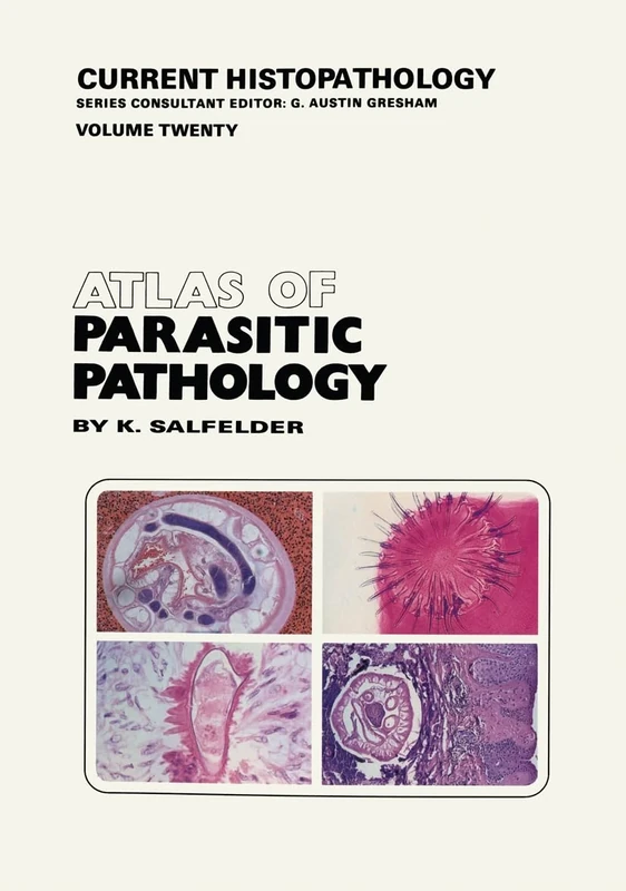 Atlas of Parasitic Pathology: v. 20 (Current Histopathology)