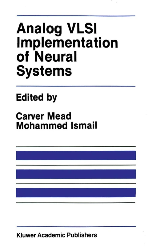 Analog VLSI Implementation of Neural Systems: 80 (The Springer International Series in Engineering and Computer Science, 80)