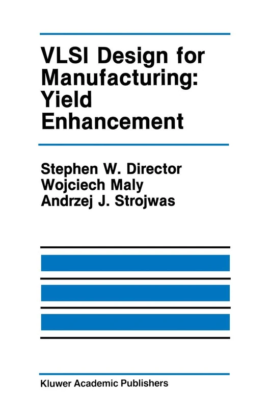 VLSI Design for Manufacturing: Yield Enhancement: 86 (The Springer International Series in Engineering and Computer Science, 86)