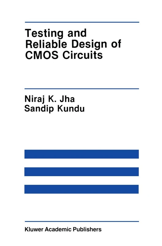 Testing and Reliable Design of CMOS Circuits: 88 (The Springer International Series in Engineering and Computer Science, 88)