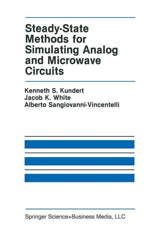 Steady-State Methods for Simulating Analog and Microwave Circuits: 94 (The Springer International Series in Engineering and Computer Science, 94)