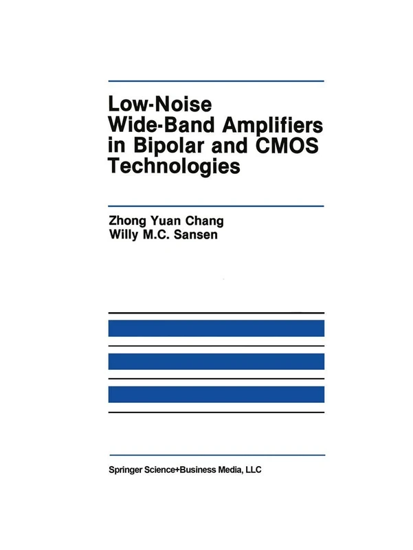 Low-Noise Wide-Band Amplifiers in Bipolar and CMOS Technologies: 117 (The Springer International Series in Engineering and Computer Science, 117)