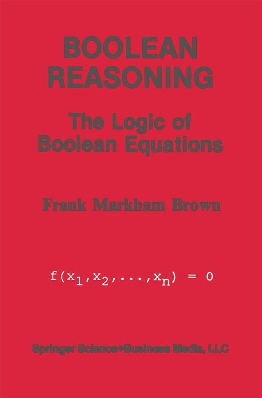 Springer - Boolean Reasoning: The Logic of Boolean Equations