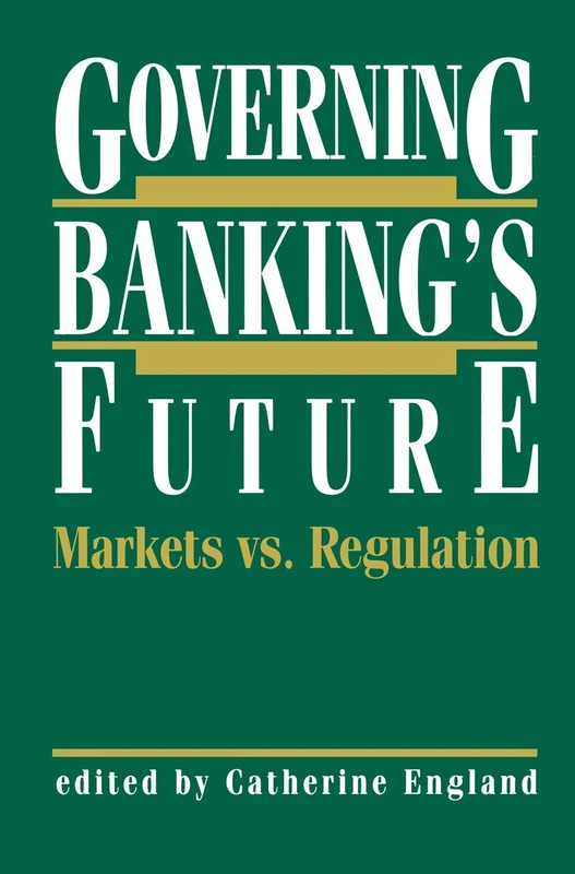 Springer Governing Banking's Future - Markets vs. Regulation