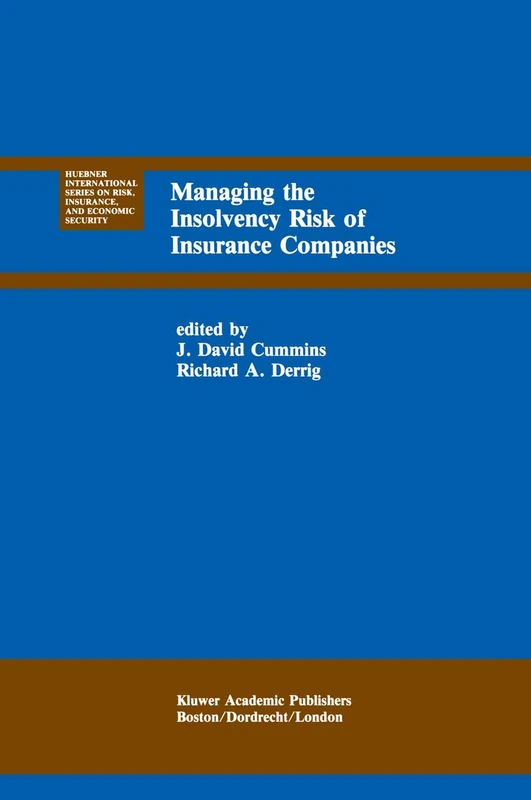 Managing the Insolvency Risk of Insurance Companies: Proceedings of the Second International Conference on Insurance Solvency: 12 (Huebner ... on Risk, Insurance and Economic Security, 12)