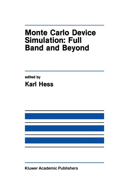 Monte Carlo Device Simulation: Full Band and Beyond: 144 (The Springer International Series in Engineering and Computer Science, 144)