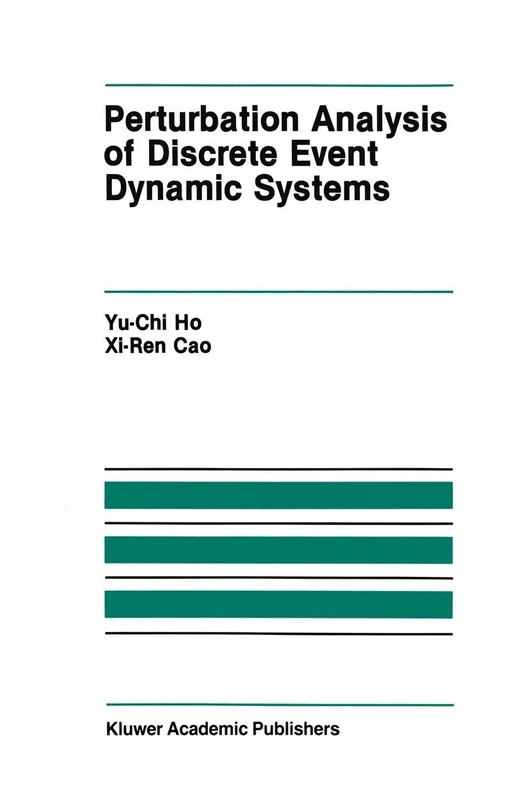 Perturbation Analysis of Discrete Event Dynamic Systems: 145 (The Springer International Series in Engineering and Computer Science, 145)