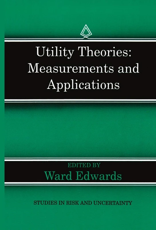 Utility Theories: Measurements and Applications: 3 (Studies in Risk and Uncertainty, 3)
