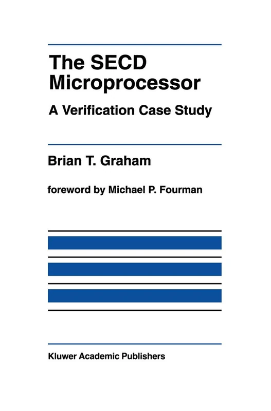 The SECD Microprocessor: A Verification Case Study: 178 (The Springer International Series in Engineering and Computer Science, 178) - Image 1