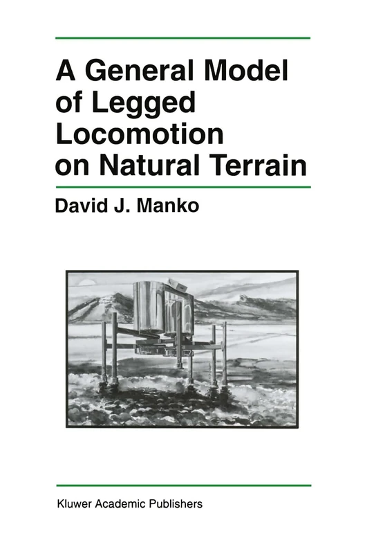 A General Model of Legged Locomotion on Natural Terrain: v. 179 (The Springer International Series in Engineering and Computer Science)