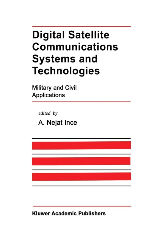 Digital Satellite Communications Systems and Technologies: Military and Civil Applications: 186 (The Springer International Series in Engineering and Computer Science, 186)