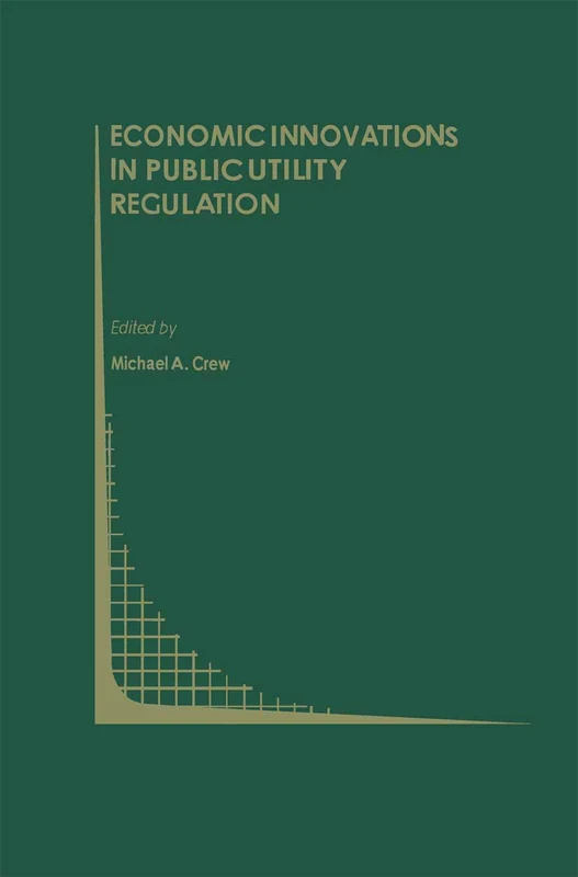 Economic Innovations in Public Utility Regulation: 10 (Topics in Regulatory Economics and Policy, 10)
