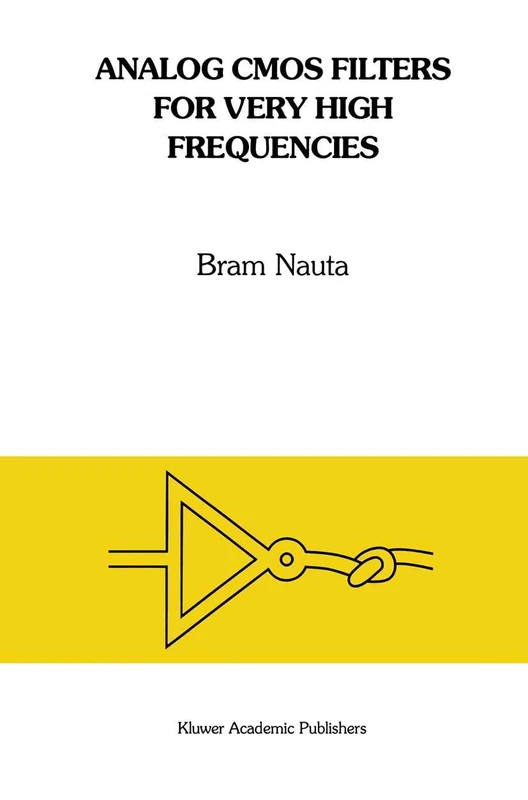 Analog CMOS Filters for Very High Frequencies: 190 (The Springer International Series in Engineering and Computer Science, 190)