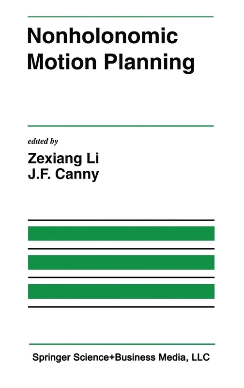 Nonholonomic Motion Planning: v. 192 (The Springer International Series in Engineering and Computer Science)