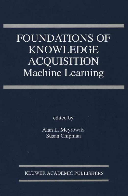 Foundations of Knowledge Acquisition: Machine Learning: 195 (The Springer International Series in Engineering and Computer Science, 195) - Image 1