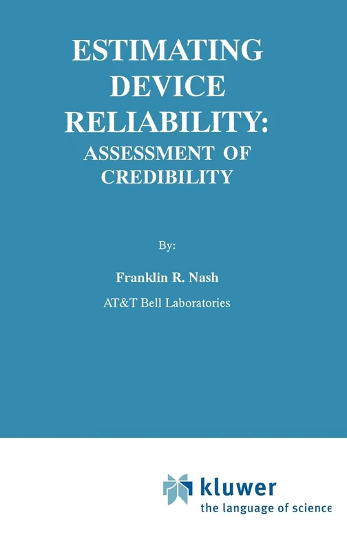 Estimating Device Reliability:: Assessment of Credibility: 206 (The Springer International Series in Engineering and Computer Science, 206)