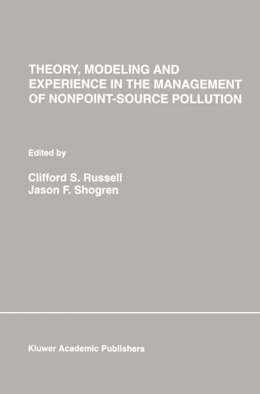 Theory, Modeling and Experience in the Management of Nonpoint-Source Pollution: 1 (Natural Resource Management and Policy, 1)