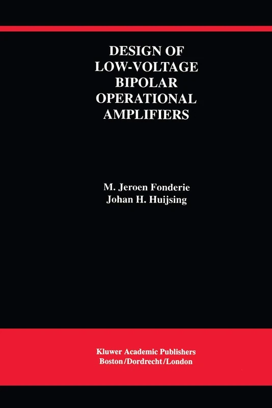 Design of Low-Voltage Bipolar Operational Amplifiers: 218 (The Springer International Series in Engineering and Computer Science, 218)