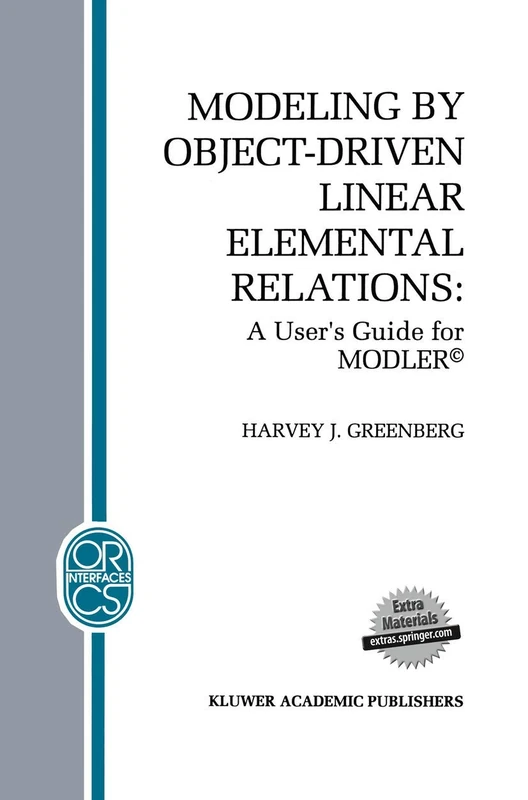 Modeling by Object-Driven Linear Elemental Relations: A User’s Guide for MODLER©: 2 (Operations Research/Computer Science Interfaces Series, 2) - Image 1