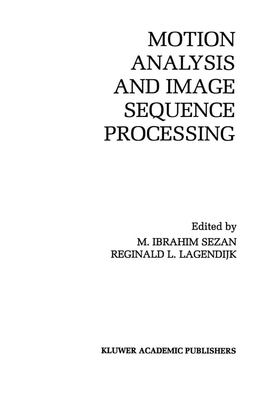 Motion Analysis and Image Sequence Processing: 220 (The Springer International Series in Engineering and Computer Science, 220)
