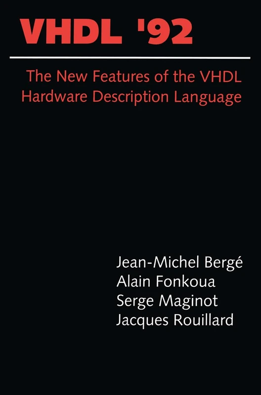 VHDL '92: The New Features of the VHDL Hardware Description Language: v. 229 (The Springer International Series in Engineering and Computer Science)