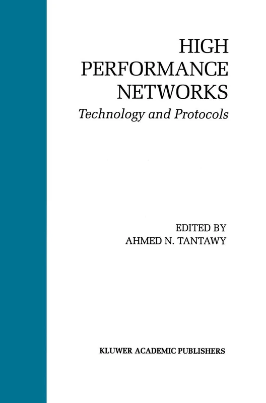 High Performance Networks: Technology and Protocols: 237 (The Springer International Series in Engineering and Computer Science, 237)