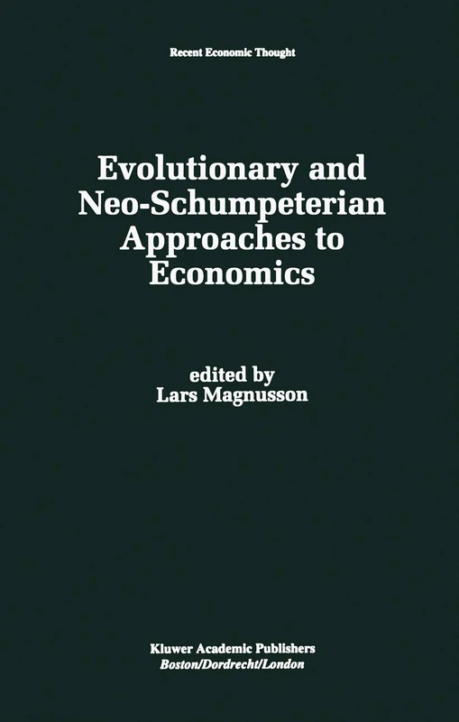 Evolutionary and Neo-Schumpeterian Approaches to Economics: 36 (Recent Economic Thought, 36)