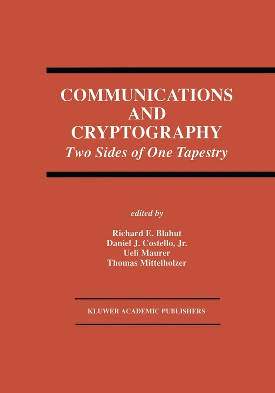 Communications and Cryptography: Two Sides of One Tapestry: 276 (The Springer International Series in Engineering and Computer Science, 276)