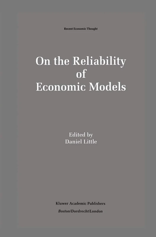 On the Reliability of Economic Models: Essays in the Philosophy of Economics: 42 (Recent Economic Thought, 42)