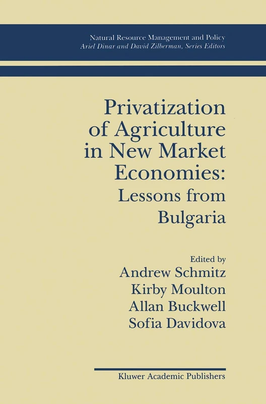 Privatization of Agriculture in New Market Economies: Lessons from Bulgaria: 6 (Natural Resource Management and Policy, 6)