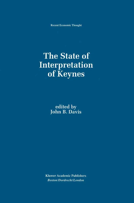 The State of Interpretation of Keynes: 44 (Recent Economic Thought, 44)