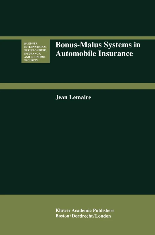 Bonus-Malus Systems in Automobile Insurance: 19 (Huebner International Series on Risk, Insurance and Economic Security, 19)