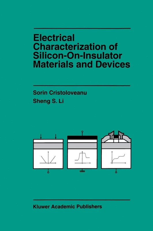 Electrical Characterization of Silicon-on-Insulator Materials and Devices: 305 (The Springer International Series in Engineering and Computer Science, 305)