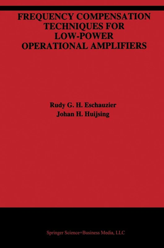Frequency Compensation Techniques for Low-Power Operational Amplifiers: 313 (The Springer International Series in Engineering and Computer Science, 313)
