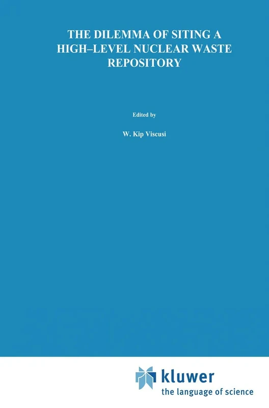 The Dilemma of Siting a High-Level Nuclear Waste Repository: 5 (Studies in Risk and Uncertainty, 5)