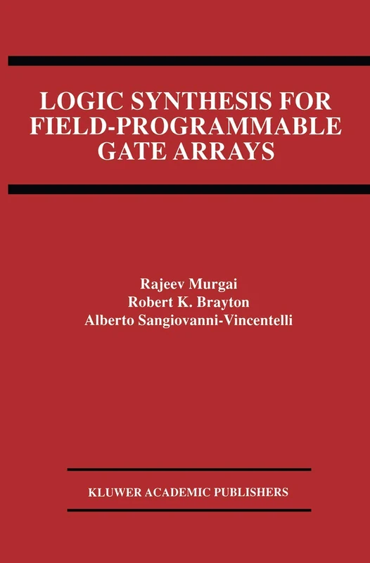 Logic Synthesis for Field-Programmable Gate Arrays: 324 (The Springer International Series in Engineering and Computer Science, 324)