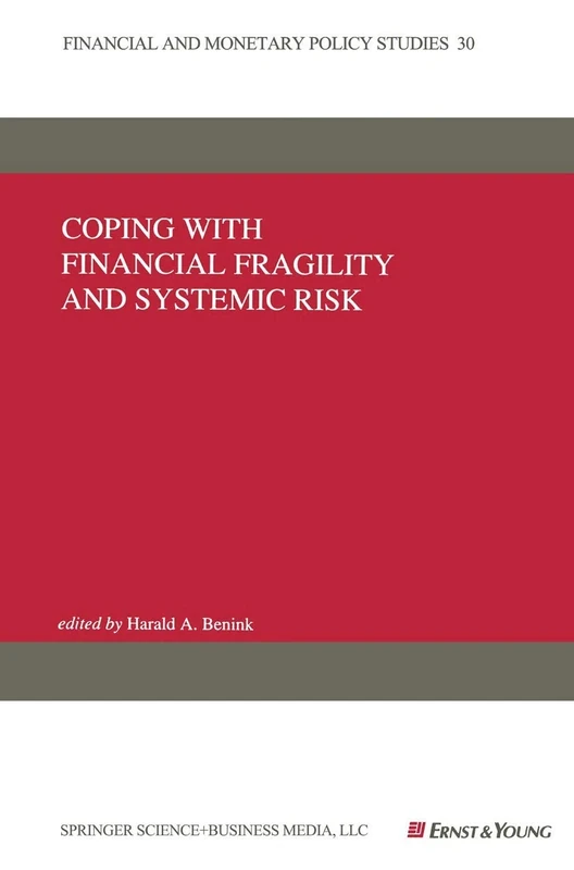 Coping with Financial Fragility and Systemic Risk: 30 (Financial and Monetary Policy Studies, 30)
