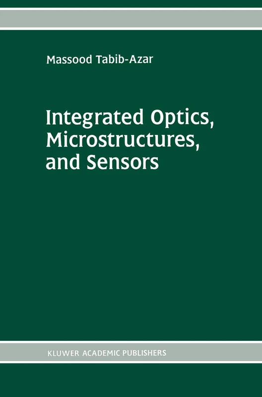 Integrated Optics, Microstructures, and Sensors: 332 (The Springer International Series in Engineering and Computer Science, 332)