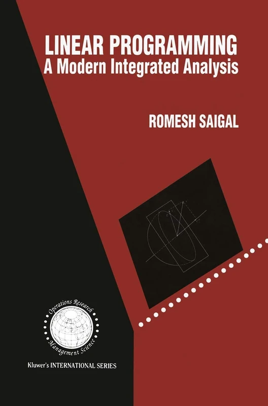 Linear Programming: A Modern Integrated Analysis: 1 (International Series in Operations Research & Management Science, 1)