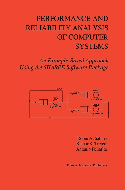 Performance and Reliability Analysis of Computer Systems: An Example-Based Approach Using the SHARPE Software Package