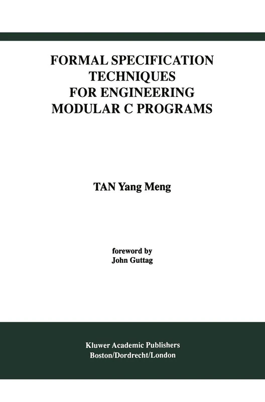 Formal Specification Techniques for Engineering Modular C Programs: 1 (International Series in Software Engineering, 1)