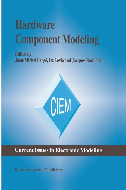 Hardware Component Modeling: 5 (Current Issues in Electronic Modeling, 5)
