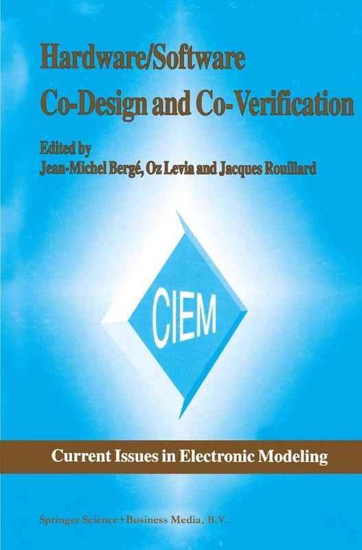 Hardware/Software Co-Design and Co-Verification: 8 (Current Issues in Electronic Modeling, 8)