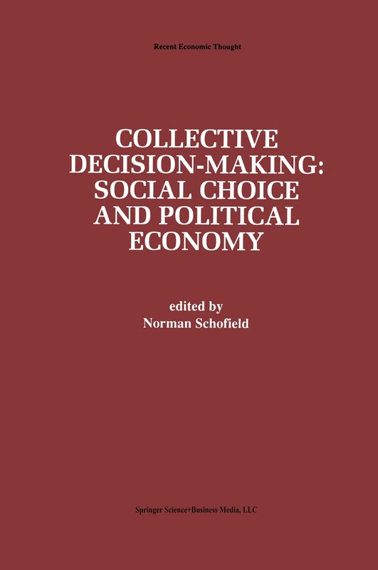 Collective Decision-Making:: Social Choice and Political Economy: 50 (Recent Economic Thought, 50)