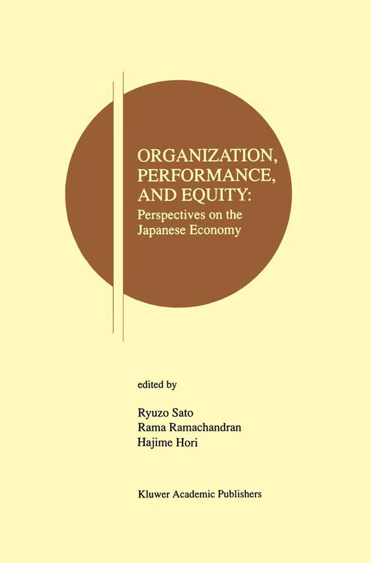 Organization, Performance and Equity: Perspectives on the Japanese Economy: 1 (Research Monographs in Japan-U.S. Business and Economics, 1)