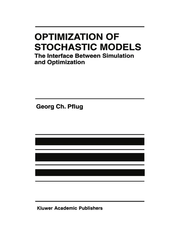 Optimization of Stochastic Models: The Interface Between Simulation and Optimization: 373 (The Springer International Series in Engineering and Computer Science, 373)