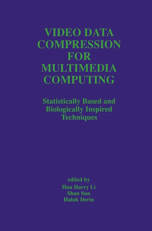 Video Data Compression for Multimedia Computing: Statistically Based and Biologically Inspired Techniques: 378 (The Springer International Series in Engineering and Computer Science, 378)